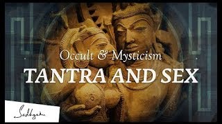 Tantra is not about Sex – Sadhguru | Occult \u0026 Mysticism Ep1