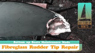 Fibreglass Rudder Tip Repair