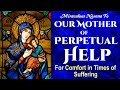 MIRACULOUS NOVENA TO OUR MOTHER OF PERPETUAL HELP FOR COMFORT IN TIMES OF SUFFERING