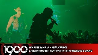 Wxrdie & Mr.A - Mưa Cứ Rơi [LIVE @ 1900 Hip Hop Party #17: Wxrdie & Gang]