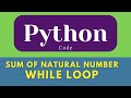 sum of natural number using while loop in pyt | while loop in python  | #shorts  #python #ytshorts