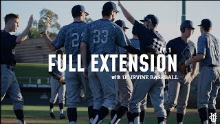 FULL EXTENSION: UC Irvine Baseball | Episode 1