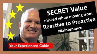 Secret Value in moving from Reactive to Proactive Maintenance - Most Don't Know