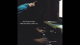 Don't Fear the Dark When the Music is With You