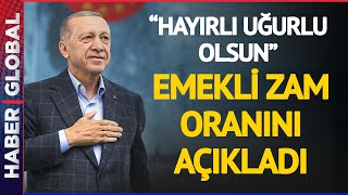 SON DAKİKA! Cumhurbaşkanı Erdoğan Emekli Zam Oranını Açıkladı