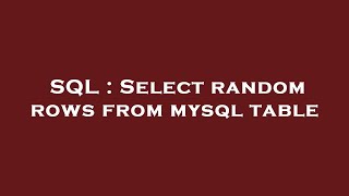 SQL : Select random rows from mysql table