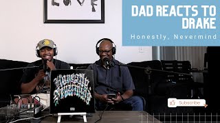 Dad Reacts to Drake - Honestly, Nevermind