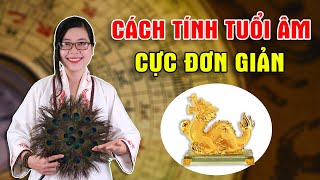 Cách tính tuổi âm lịch cực nhanh không cần thầy cũng biết I Cô Chi Phong Thủy