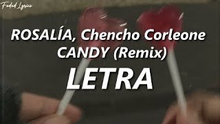 ROSALÍA, Chencho Corleone - CANDY (Remix) 💔| LETRA