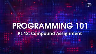 Compound Assignment | Programming 101 for Beginners using C++ (Part 12)