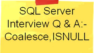 Use of Coalesce and ISNULL in SQL Server | SQL Server Interview Question
