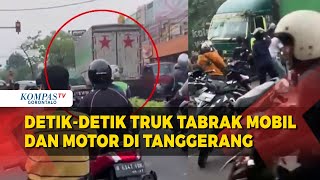 Video Detik-detik Truk Kontainer Tabrak Sejumlah Mobil dan Motor di Tangerang