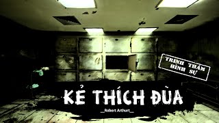 KẺ THÍCH ĐÙA| Đọc truyện trinh thám hình sự| Robert Athur| Sóng Truyện| Vi An diễn đọc