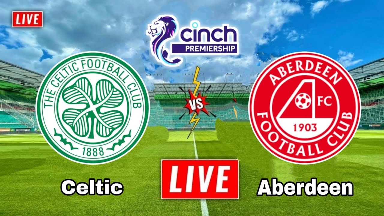 Celtic Vs Aberdeen Live Stream | Scottish Premiership | Aberdeen Vs ...