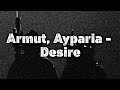 Armut, Ayparia - Desire (Lyrics)