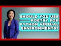 Should You Use Poetry For Python Virtual Environments? - Python Code School