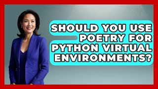 Should You Use Poetry For Python Virtual Environments? - Python Code School