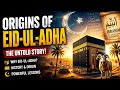 The Origins Of Eid-ul-Adha Explained | The Story Of Prophet Ibrahim (AS)