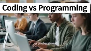 Coding Vs Programming In Computing | What Is The Difference Between Computer Coding And Programming