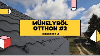 Műhelyből otthon #2 palatető cseréje cserepeslemezre2