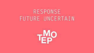 Response - Future Uncertain