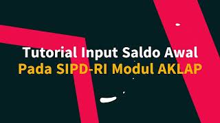 Tutorial Input Saldo Awal Modul AKLAP (SIPD-RI)