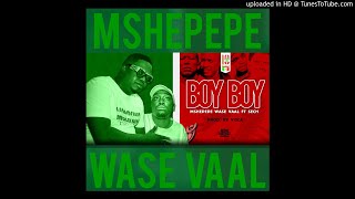 Mshepepe Wase Vaal ft Sech \u0026 Visca - Boy Boy(Prod.By Visca)