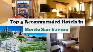 Top 5 Recommended Hotels In Monte San Savino | Best Hotels In Monte San Savino