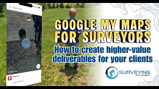Google My Maps for Surveyors: Easy Way to Add Value to Your Surveys