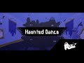 Haunted Dance - Mr.Asyu