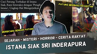 MISTERI ISTANA SIAK - DARI SEJARAH - HORROR - CERITA RAKYAT - HINGGA MISTERI YANG BELUM TERPECAHKAN