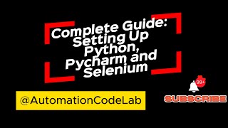 Complete Guide: Setting Up Python, Pycharm and Selenium