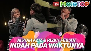 Aisyah Aziz & Rizky Febian - Indah Pada Waktunya | Persembahan LIVE MeleTOP