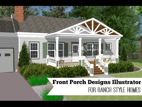 Front Porch Designs Illustrator for a Ranch Style Home Front Porch Designs Illustrator for a Ranch Style Home
