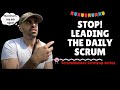 ScrumMaster Screw-up: Leading the Daily Scrum