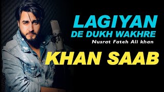 Lagiyan De Dukh Wakhre | Khan Saab | Nusrat Fateh Ali khan | Shami Reverb | Punjabi Song 2022