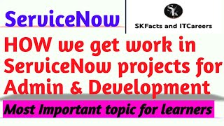 HOW we get work in ServiceNow projects for Admin & Development #servicenow #interviewquestions