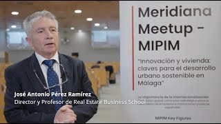 Desarrollo urbano sostenible en Málaga | Meridiana Meetup - MIPIM