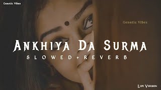 Ankhiyan Da Surma -(slowed+reverb) || Punjabi Lofi Songs #lofi #punjabi #ankhiyan #music #music