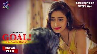 GOAL - Sneak Peek | Ratri Originals | Streaming on RATRI APP