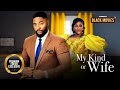 MY KIND OF WIFE  (JOHN EKANMEN TYLER, CHACHA EKE FANNI)Nigerian Movies |Latest Nigerian Movie 2024