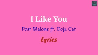 Post Malone - I Like You (ft. Doja Cat) - Lyrics
