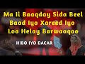 Heesta ma ii baaqday | Hibo iyo Dacar | ma ii baaqday | heestii ma ogtahay bad iyo wabi | Hiba nuura