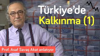 Yanlışlar, doğrular \u0026 efsaneler: Türkiye'de kalkınma (1) | Asaf Savaş Akat