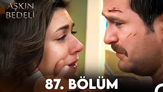 Aşkın Bedeli | 87. Bölüm Full İzle