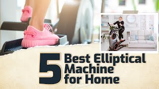 5 Best Elliptical Machine for Home