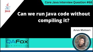 Can we run Java code without compiling it (Core Java Interview Question #68)