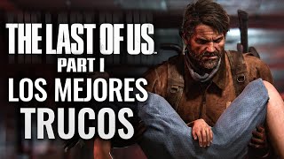 LOS MEJORES TRUCOS & CONSEJOS THE LAST OF US PARTE 1 (REMAKE)