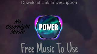 Power - No Copyright Music - NCM - Feel Free To Use