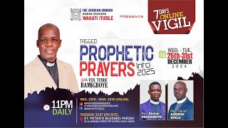 PROPHETIC PRAYER INTO 2025 || DAY 1 || WAKATI ITUSILE || VEN TUNDE BAMIGBOYE || 25.12.24